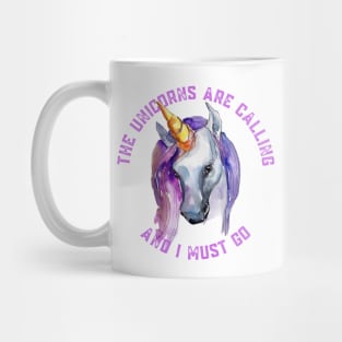 The Unicorns Are Calling and I Must Go Mug